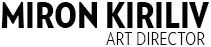 Miron Kiriliv – Art Director