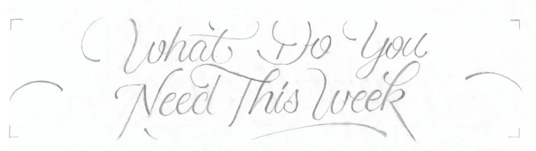  ✍️Process: “What Do You Need This Week?” sketch for the fridge plexiglass lettering 