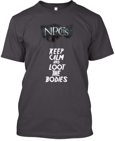NPCs: Keep Calm and Loot The Bodies