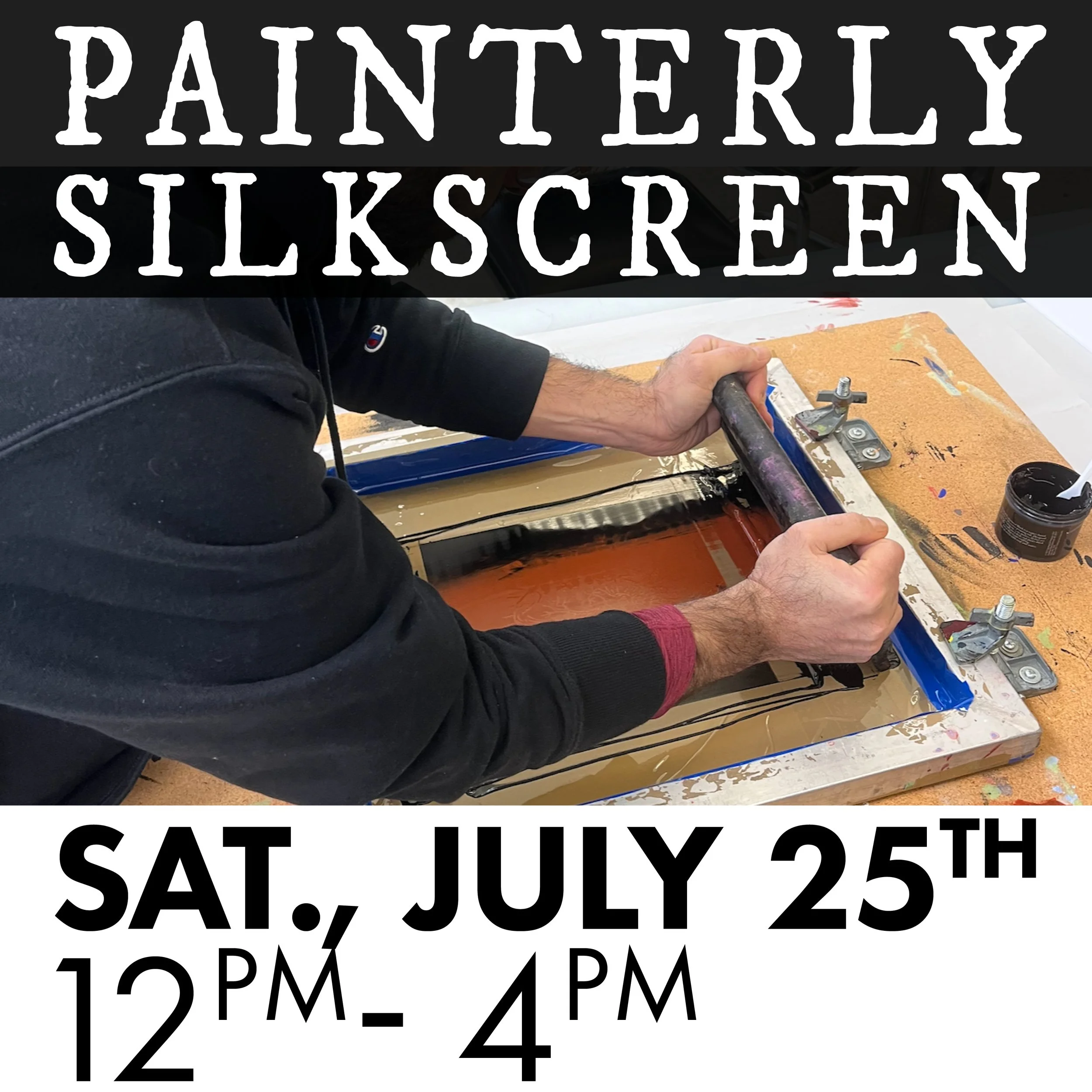 Painterly Silkscreen (7/25)