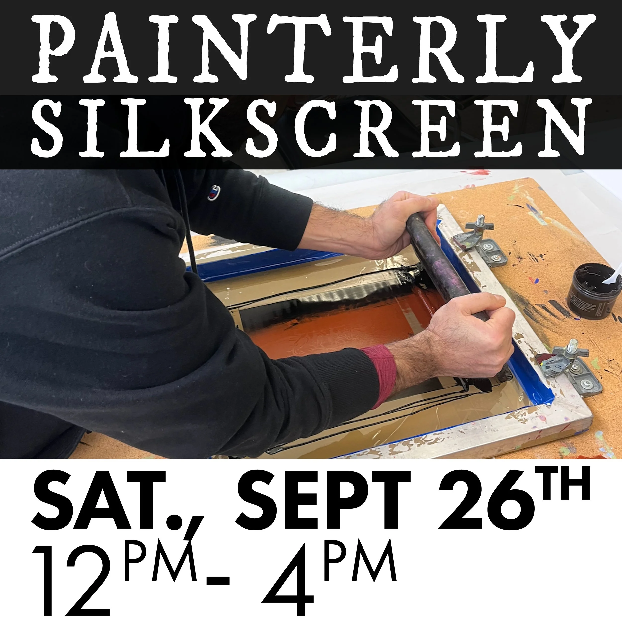 Painterly Silkscreen (9/26)