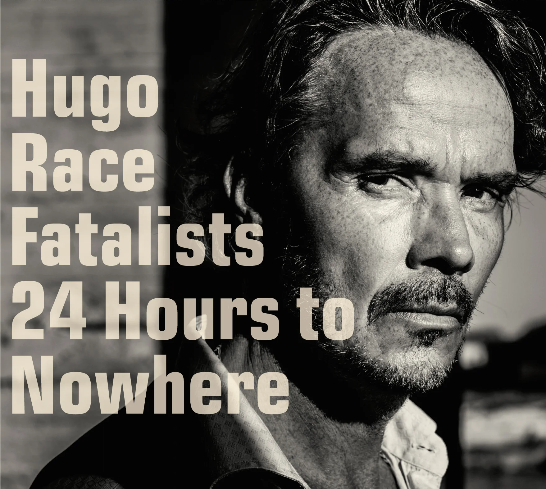 Hugo Race Fatalists - 24 Hours to Nowhere