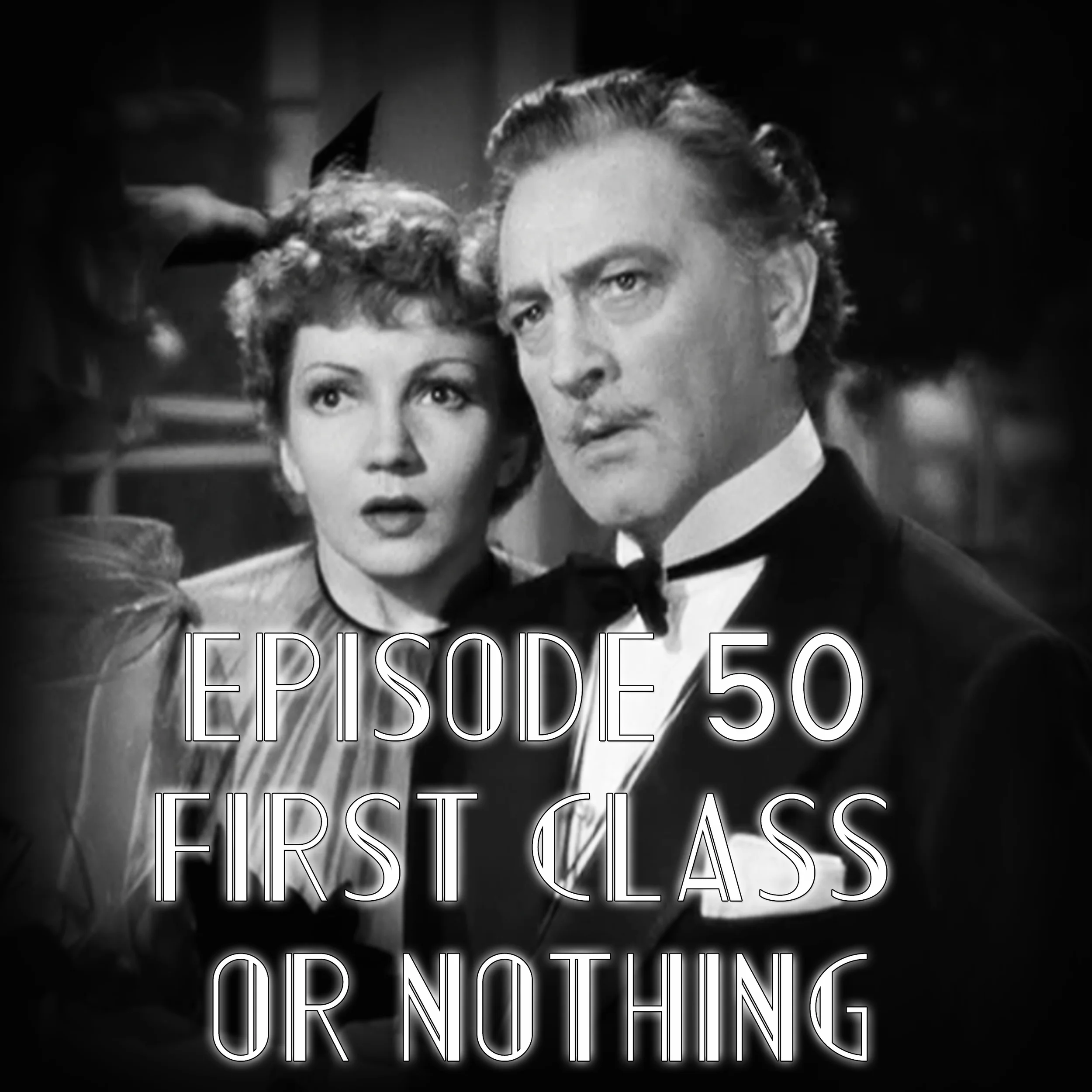 Episode 50: First Class Or Nothing
