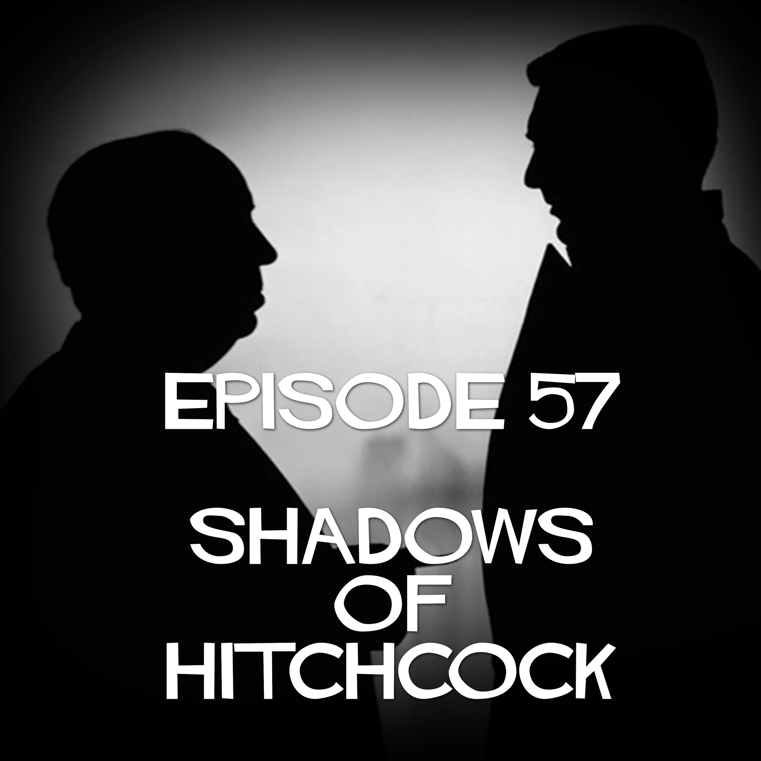 Episode 57: Shadows Of Hitchcock