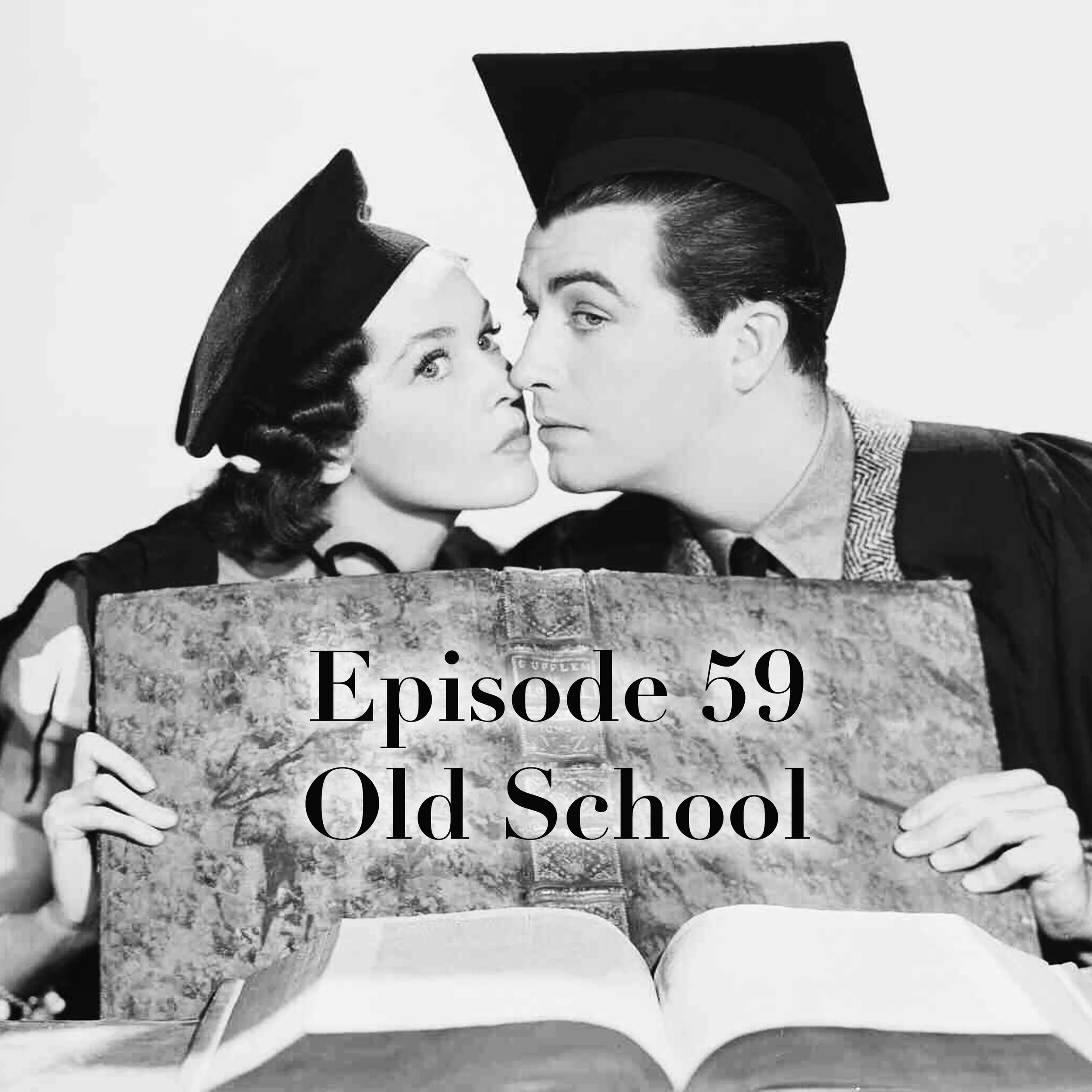 Episode 59: Old School