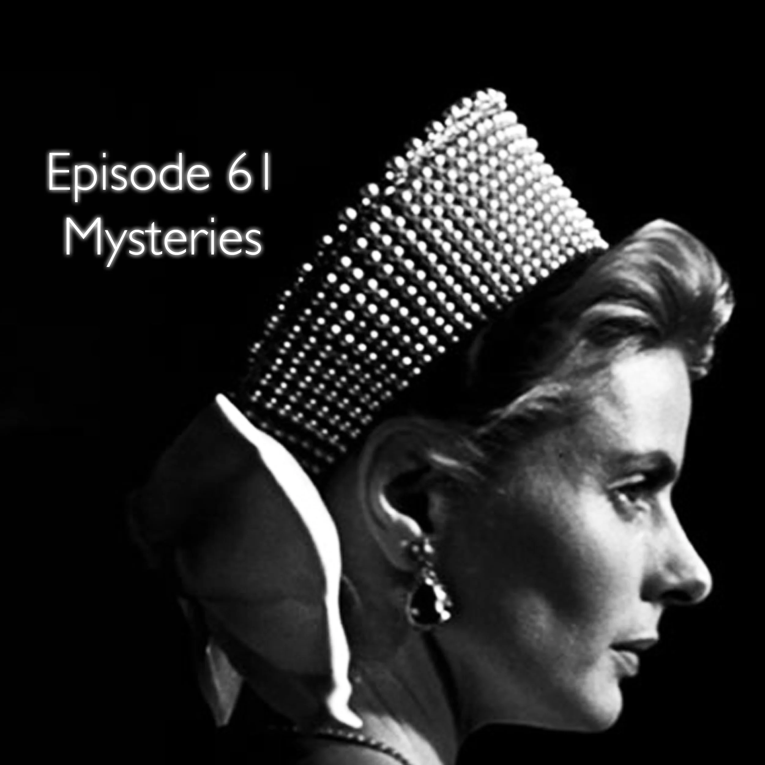 Episode 61: Mysteries...