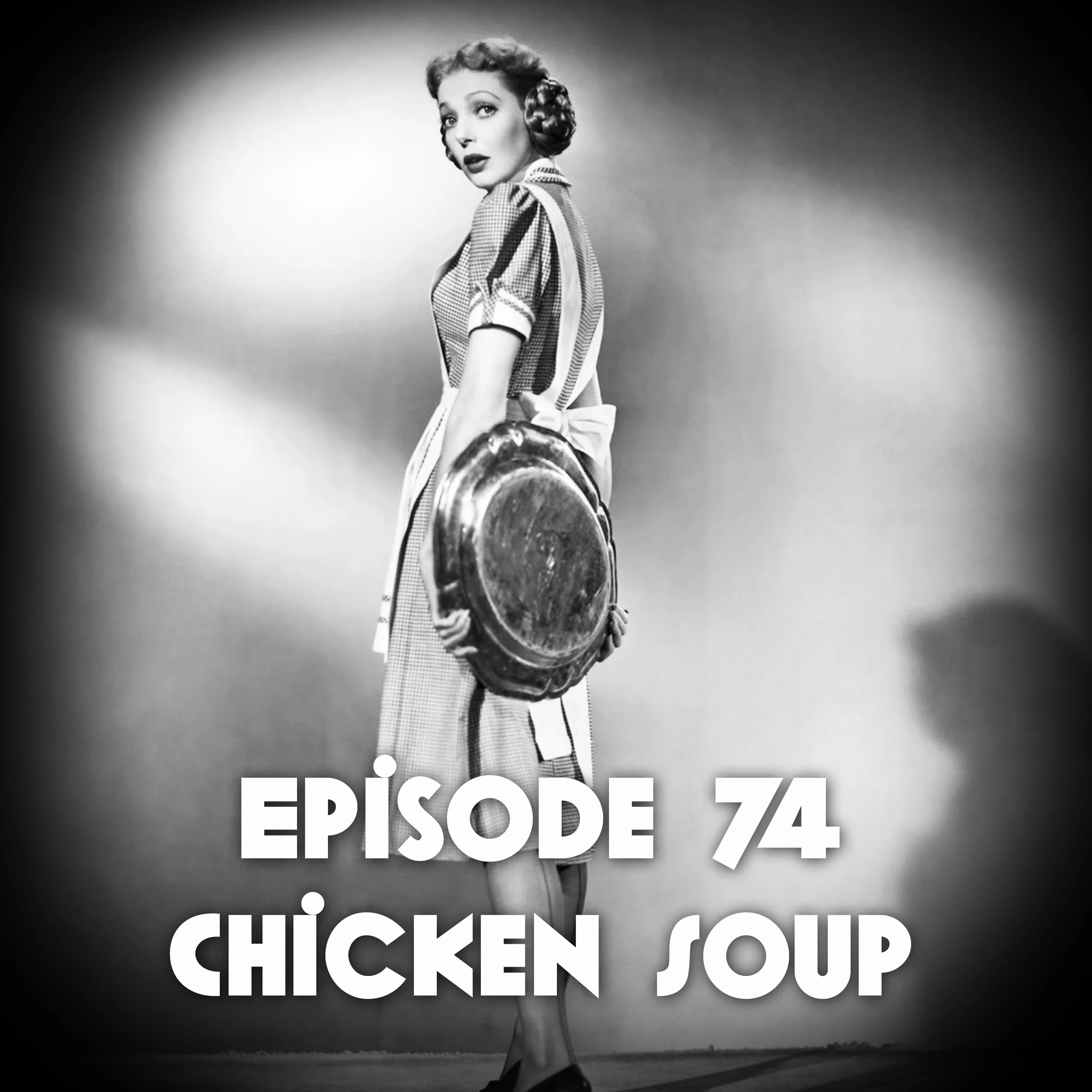 Episode 74: Chicken Soup