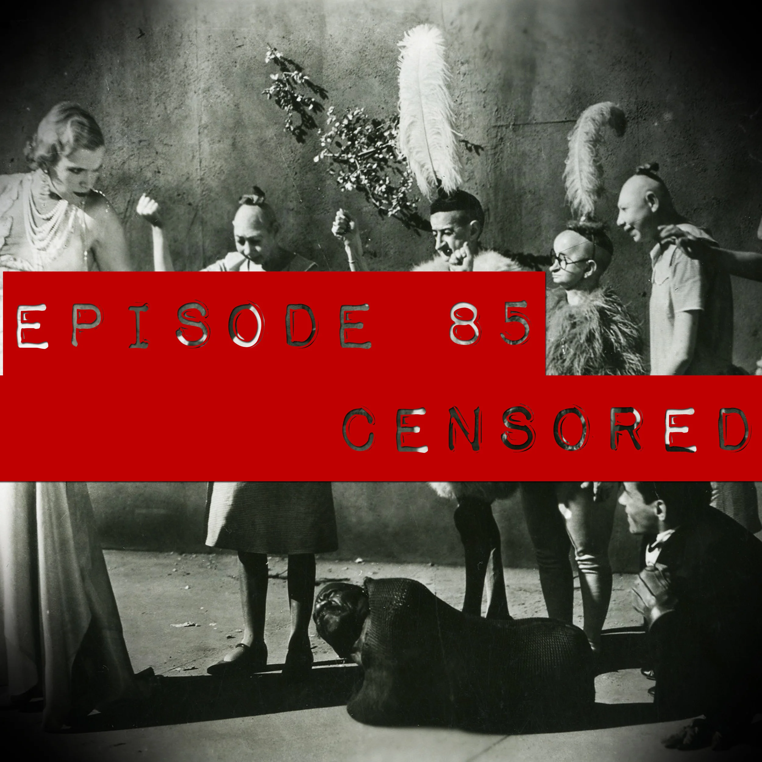 Episode 85: CENSORED