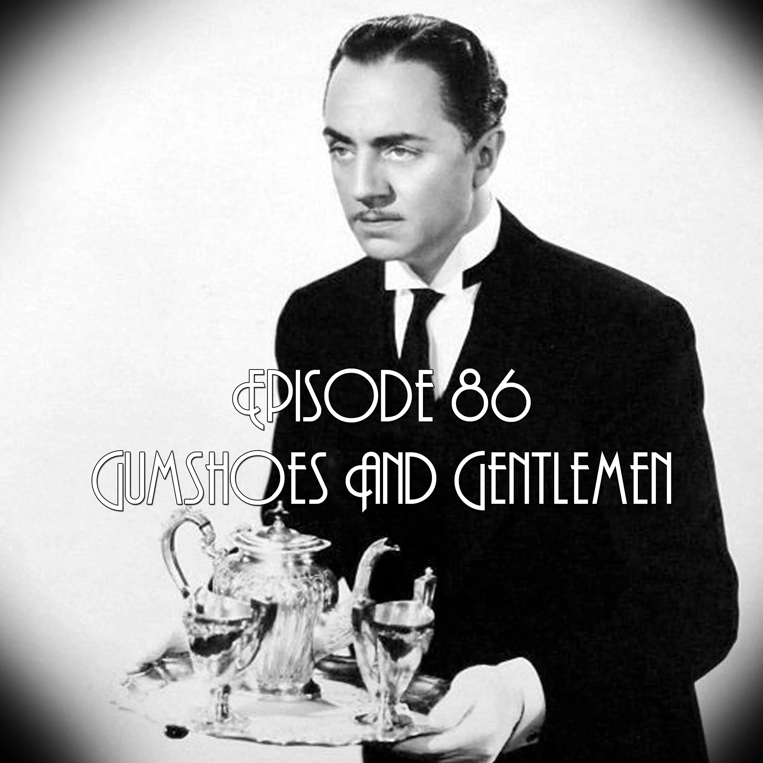 Episode 86: Gumshoes And Gentlemen
