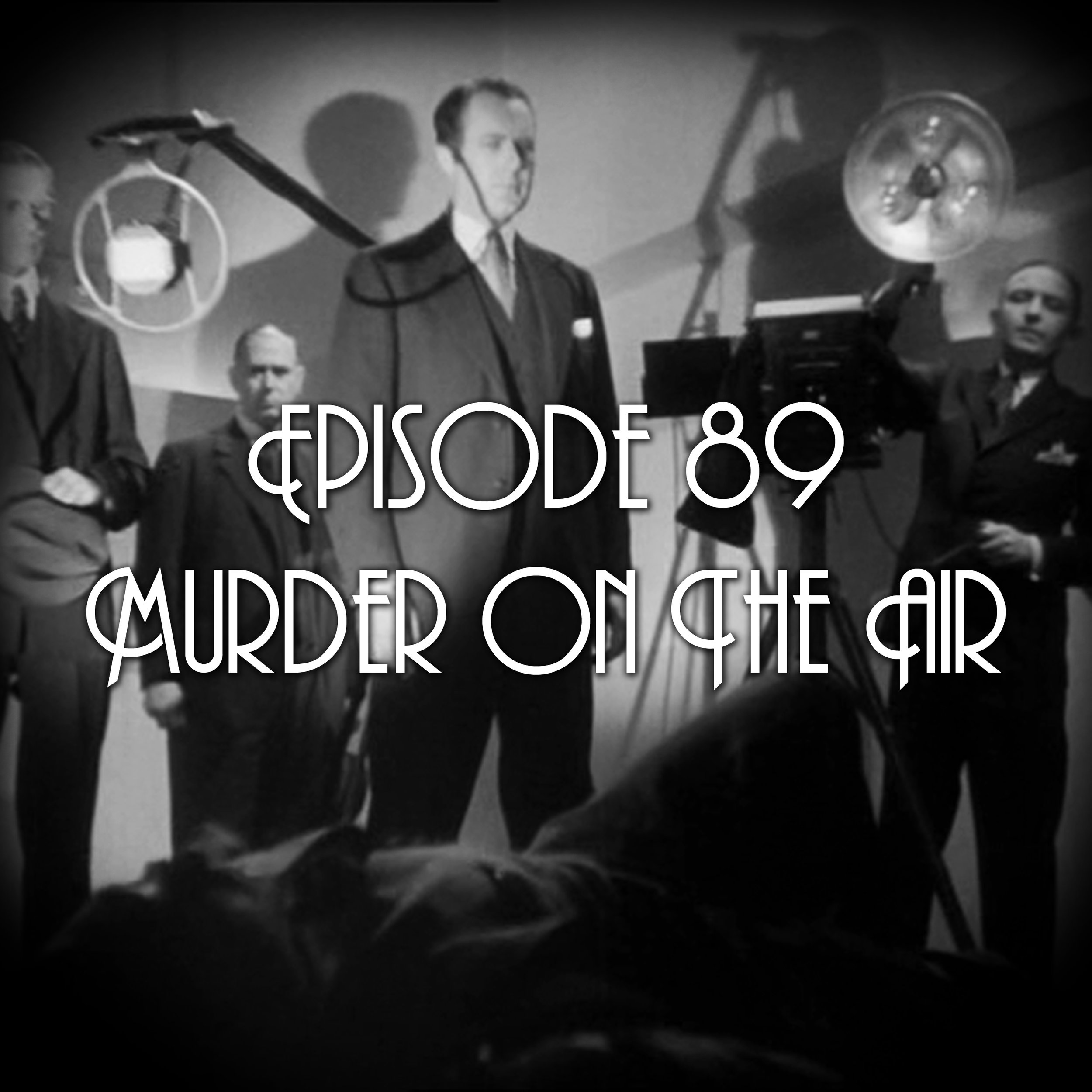 Episode 89: Murder On The Air