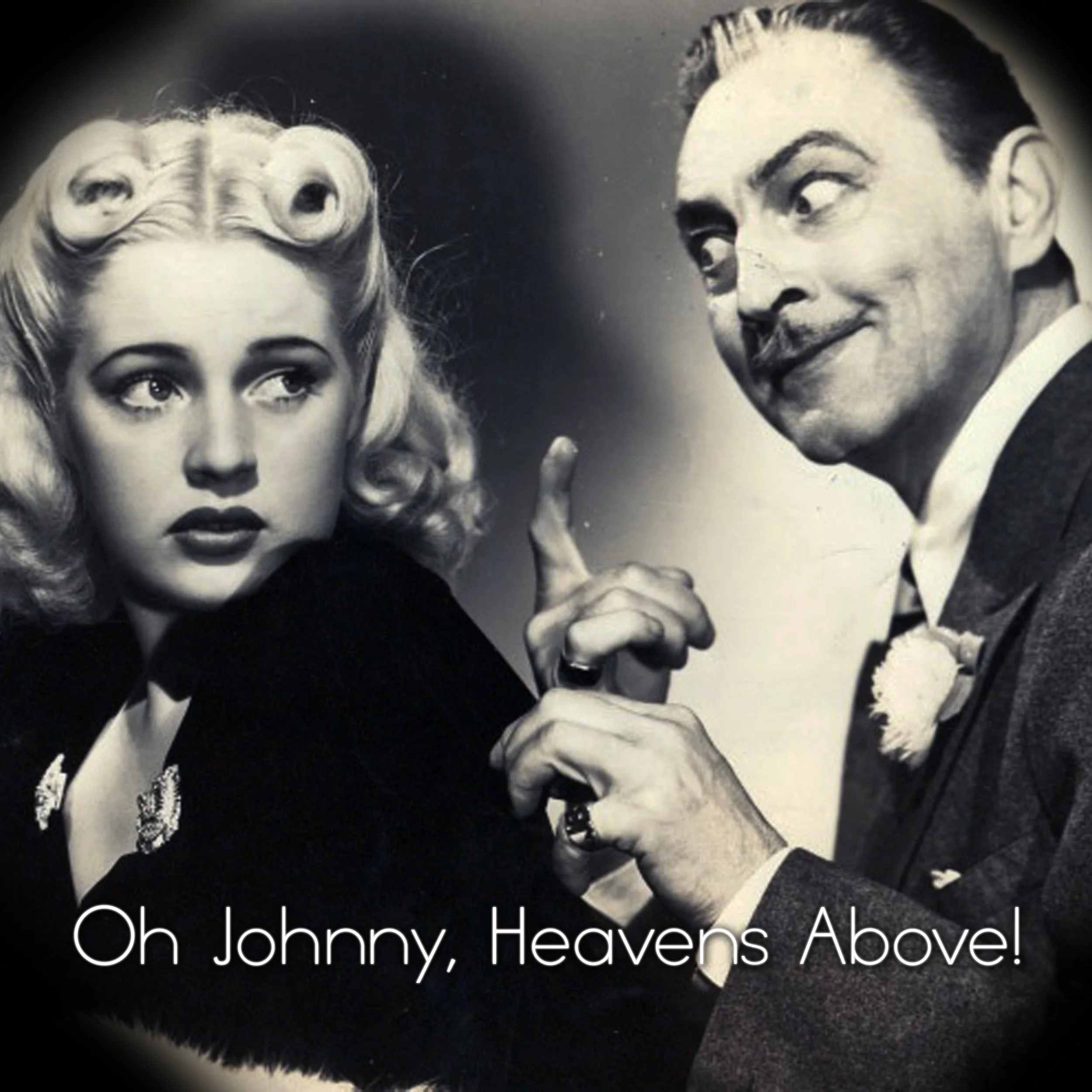 Oh Johnny, Heavens Above!