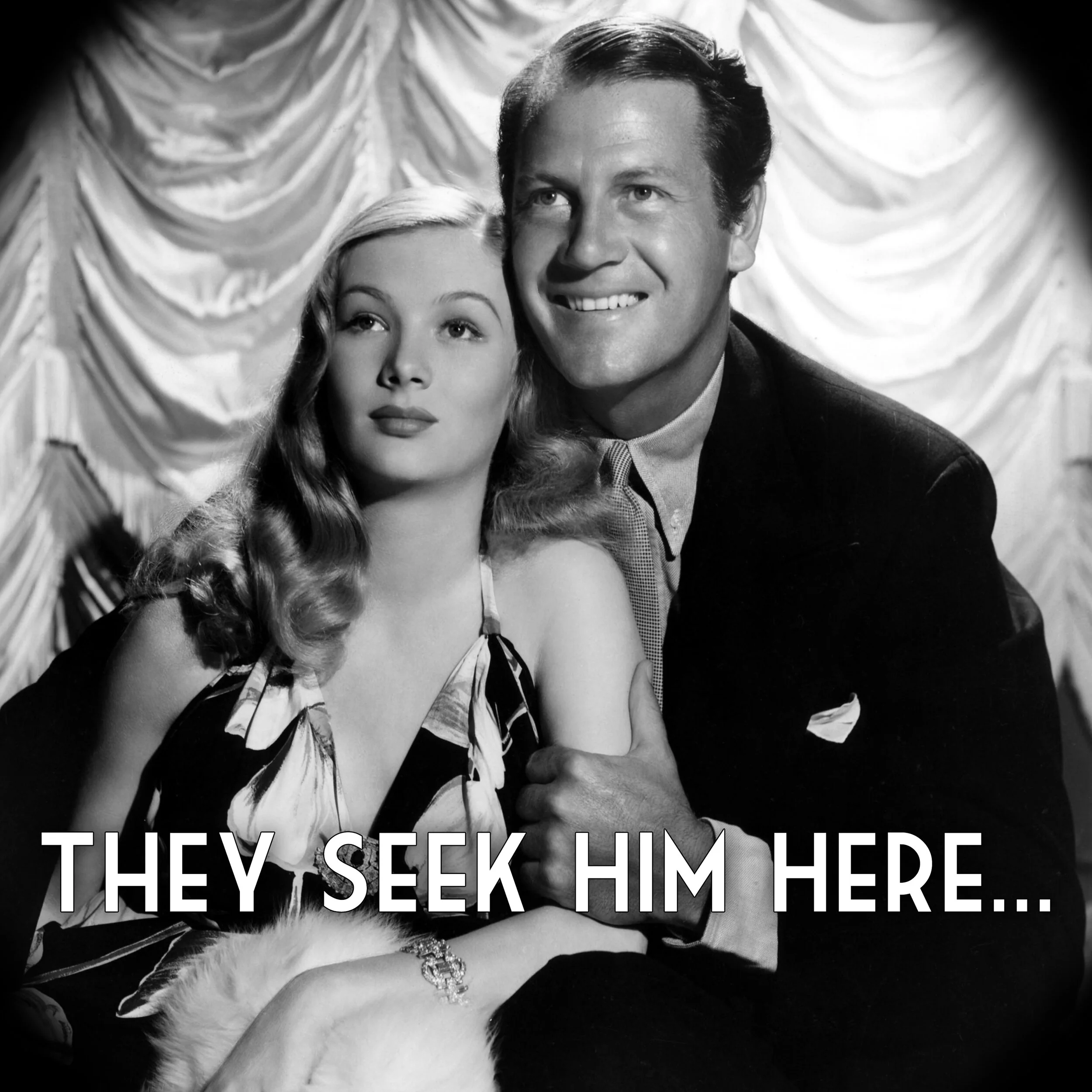 They Seek Him Here...