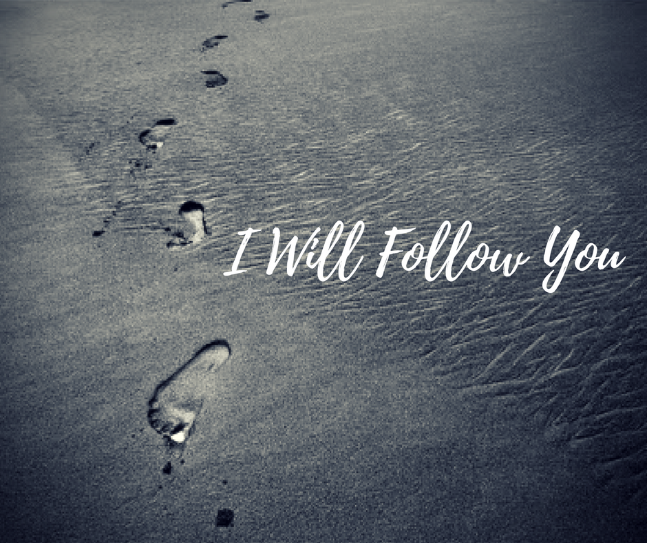 I Will Follow You