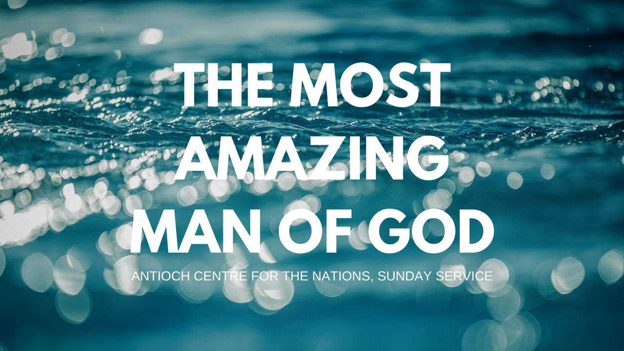 The Most Amazing Man of God (Part 2)
