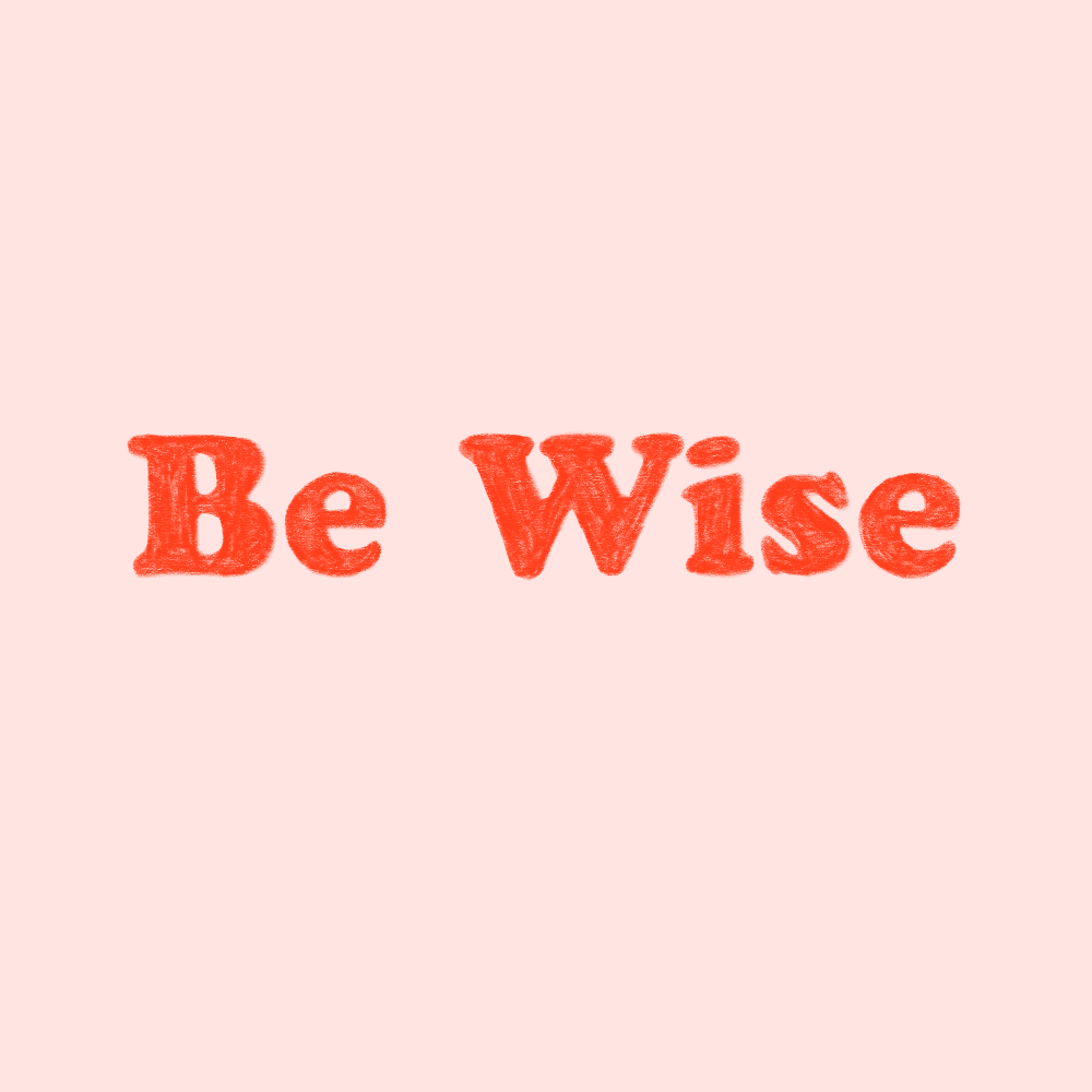 BE WISE.PNG