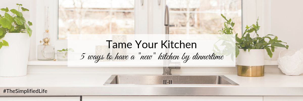 Blog - 5 Ways to Tame Your Kitchen Today.png
