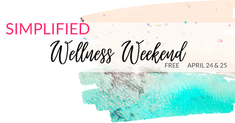 Free (virtual) health and weekend! Selfcare isn't selfish. — the simplified life.
