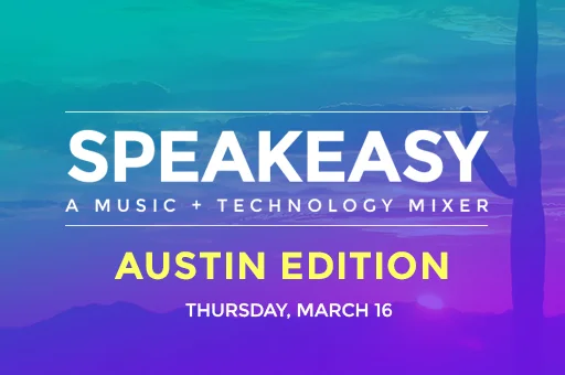 Join Us at Our Music + Tech Speakeasy: SXSW 2017 Edition!