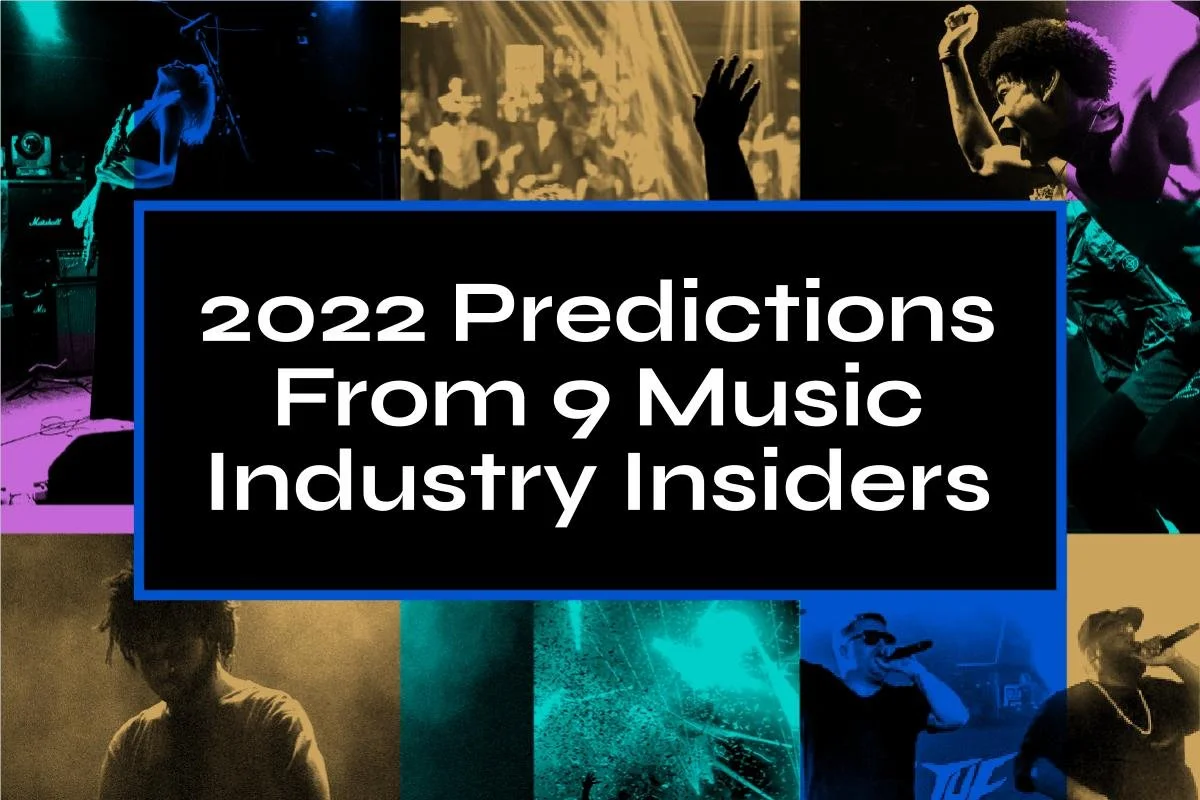 Focus your efforts at the start of 2022 with predictions from 9 music industry insiders