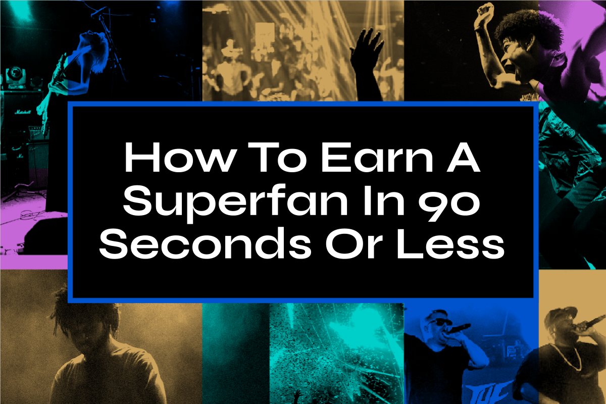 How to earn a superfan in 90 seconds or less
