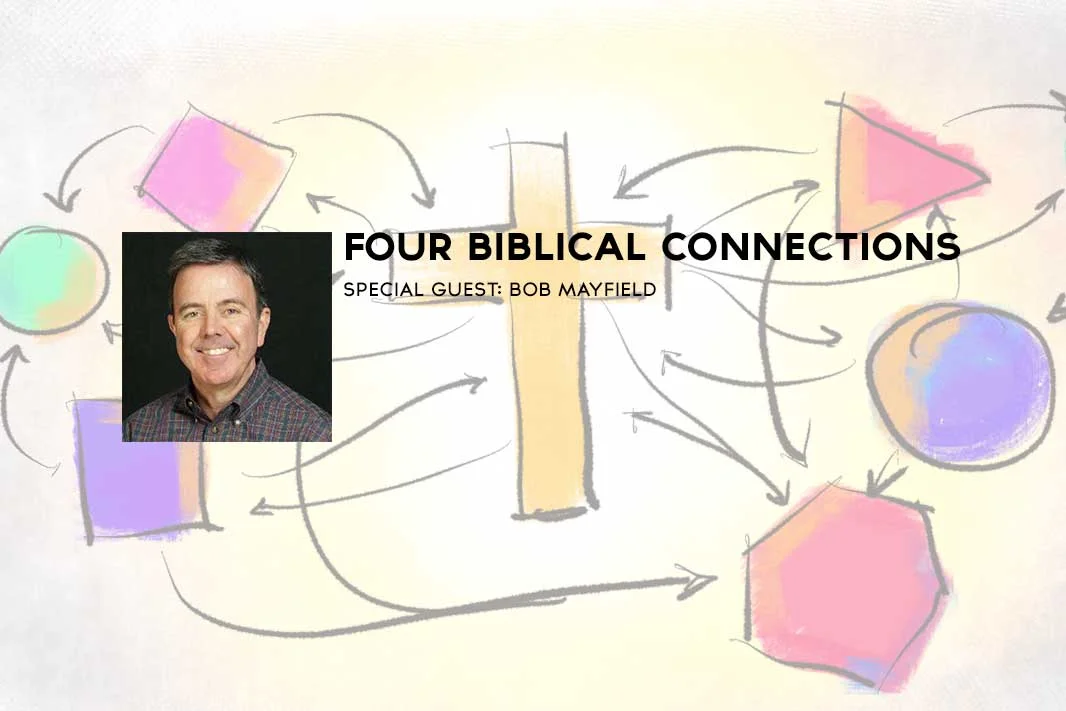 Four Biblical Connections: Special Guest Bob Mayfield