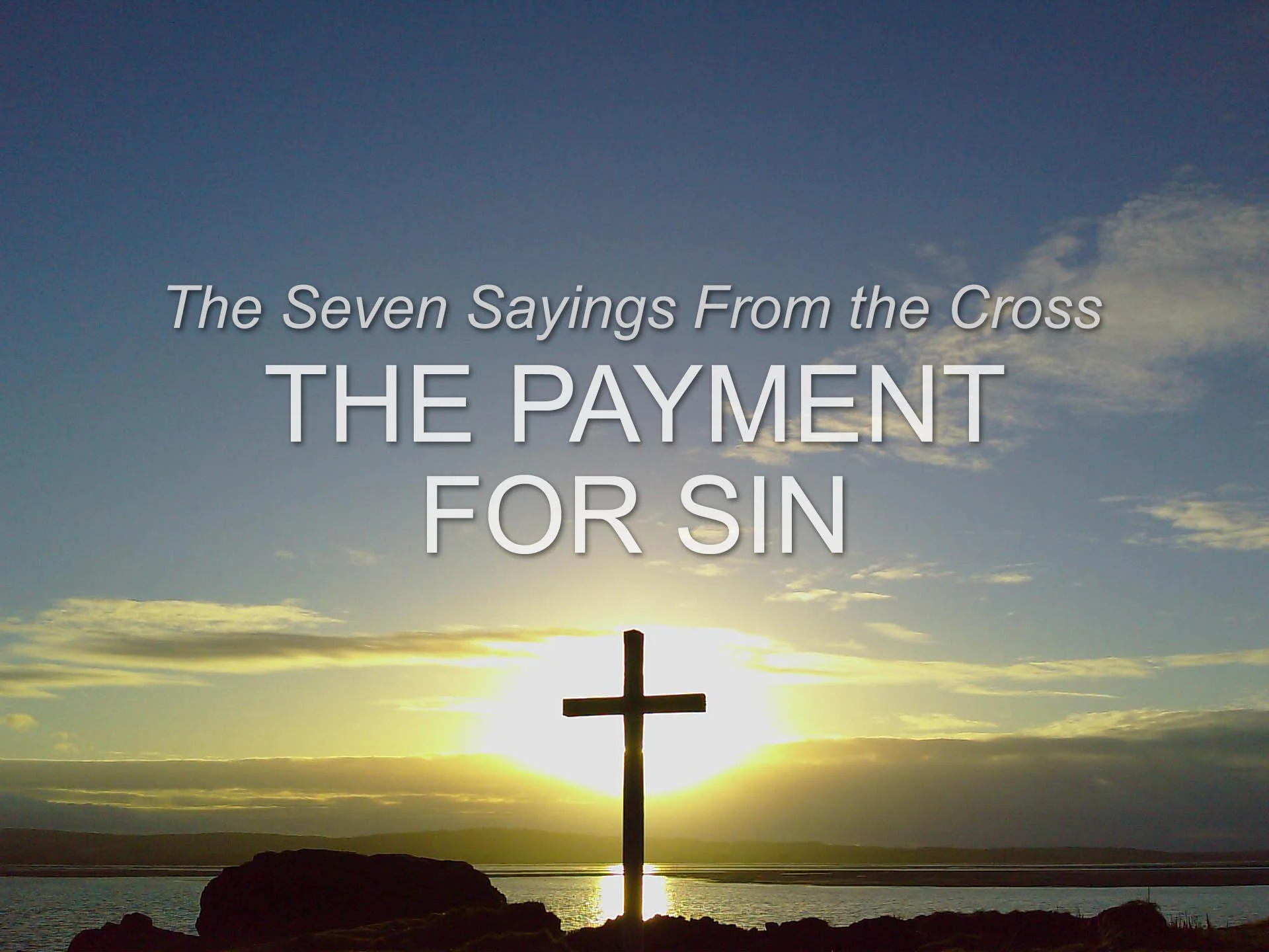 20170226 The Seven Sayings from the Cross- The Payment for Sin.jpg