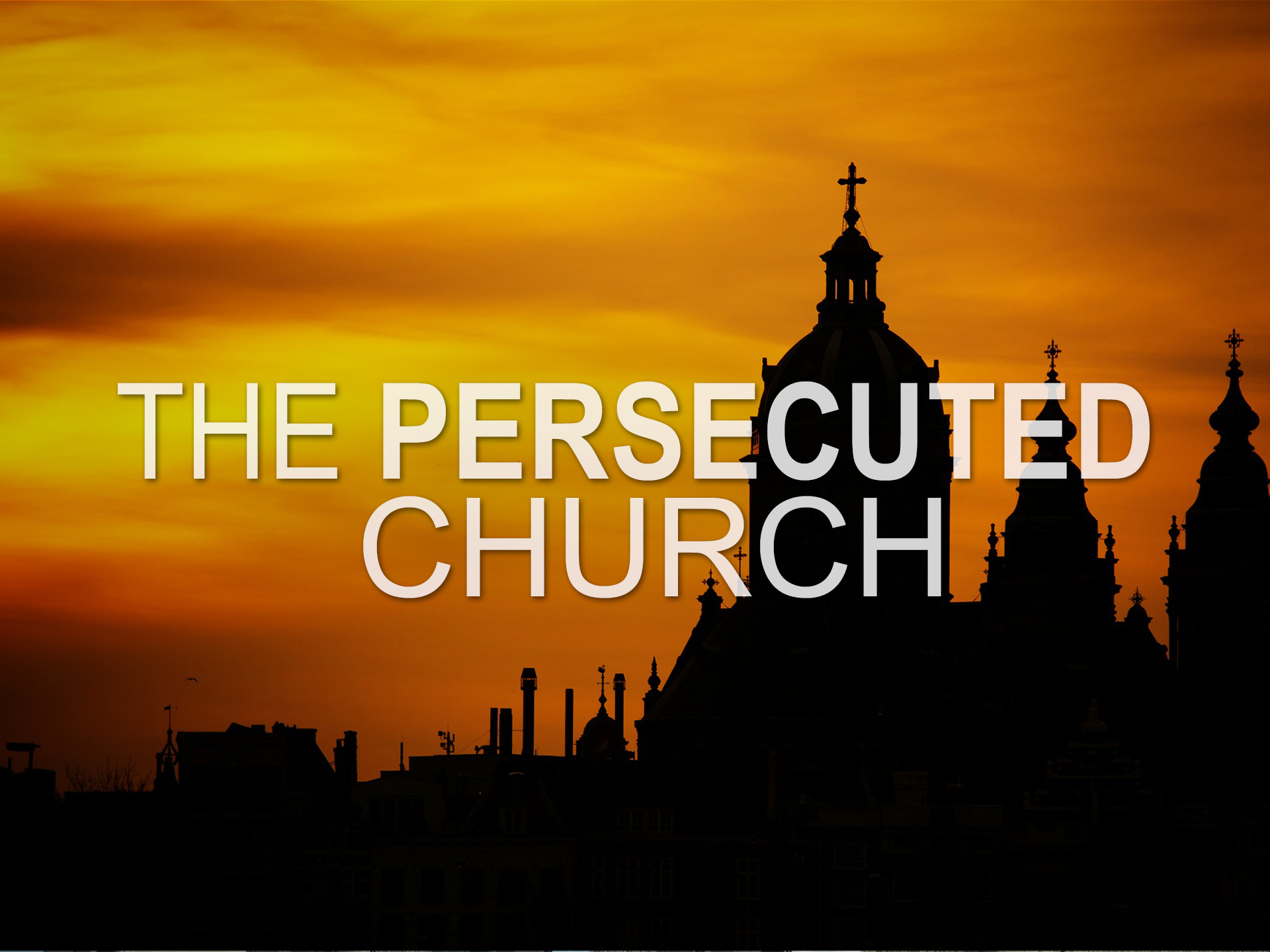 The Persecuted Church Aspen Park Baptist Church The Persecuted Church Aspen Park Baptist Church