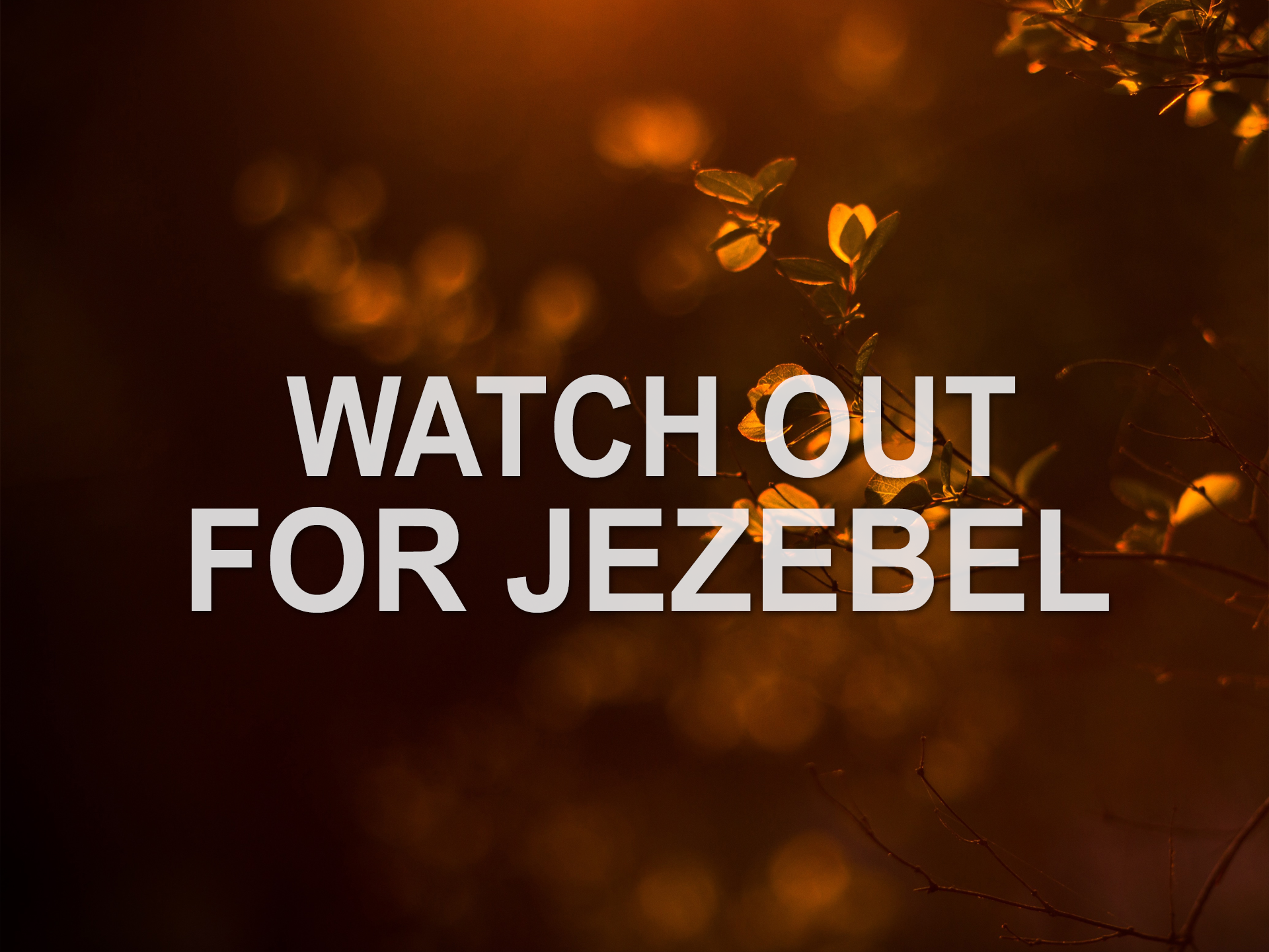 Watch Out for Jezebel