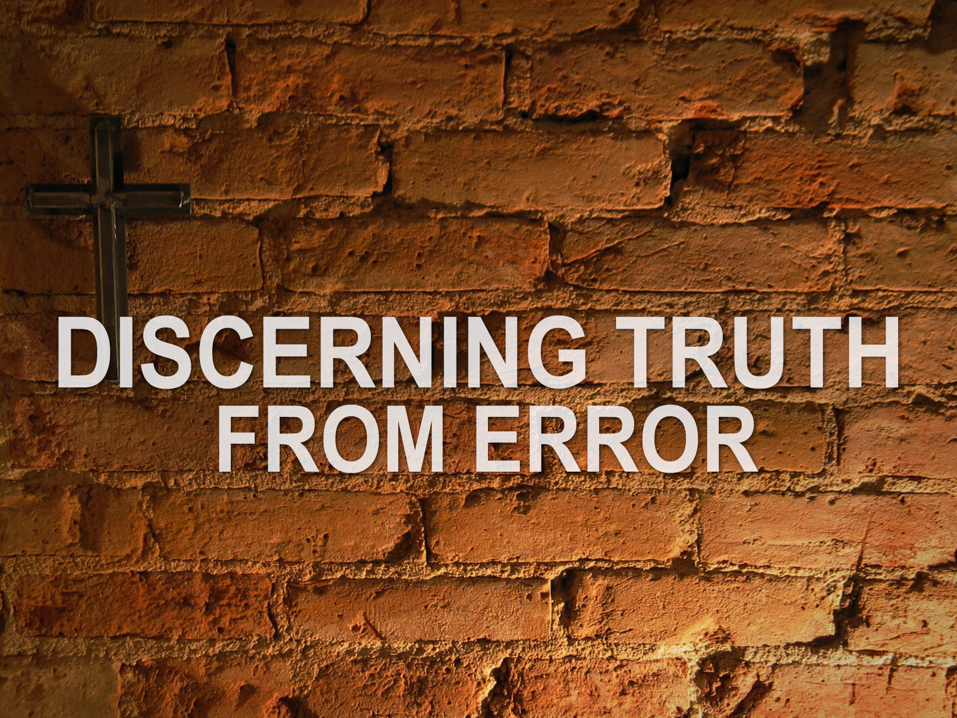 Discerning the Truth from Error, Part One