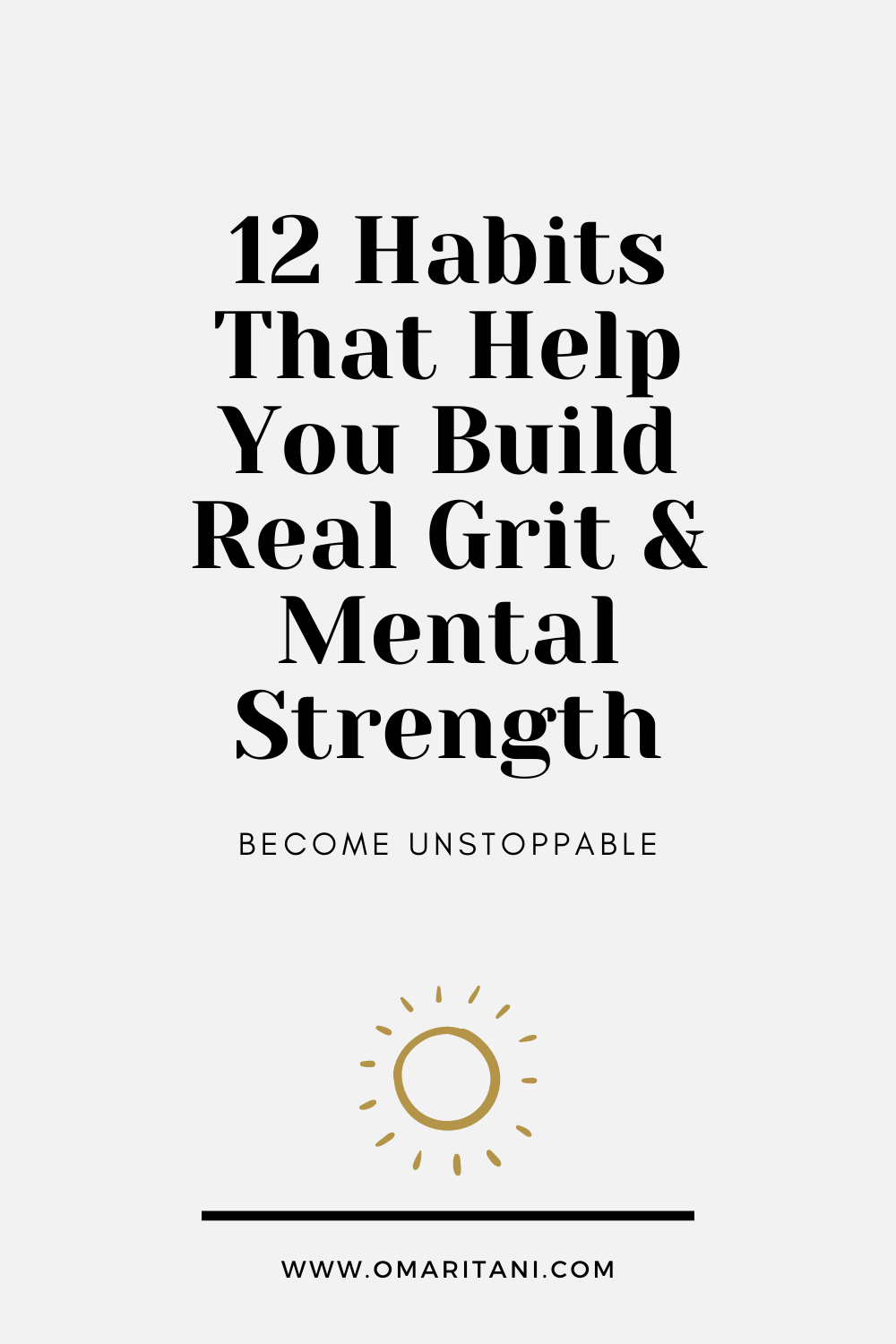 12 Habits That Will Help You Build Real Grit and Mental Strength — OMAR