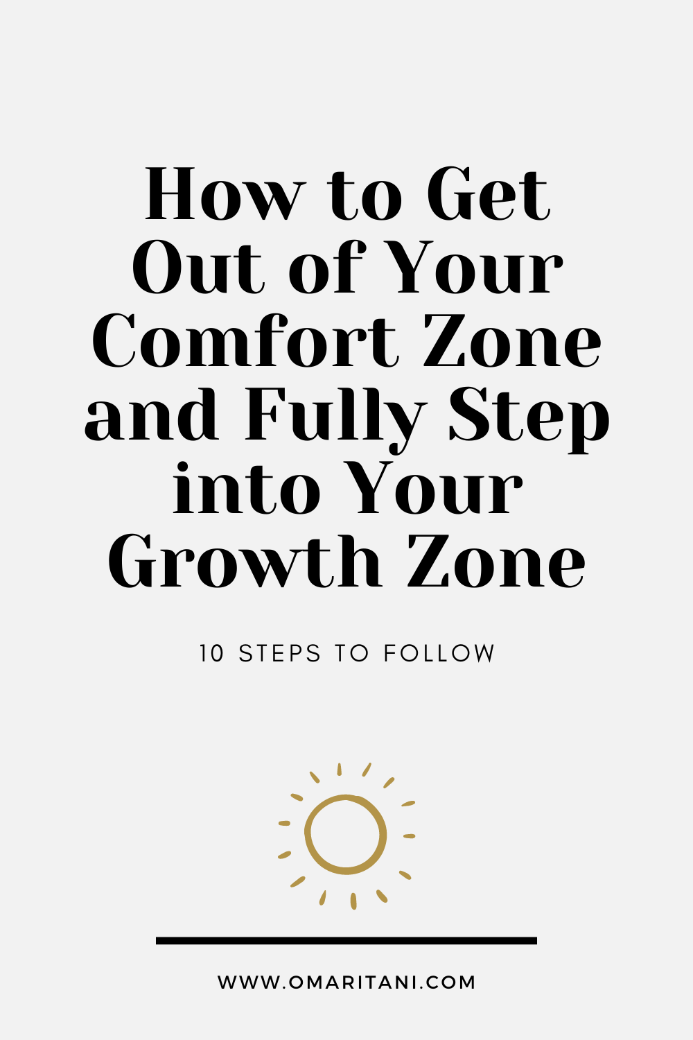 How to Get Out of Your Comfort Zone and Fully Step Forward into Your Growth  Zone in 10 Steps — OMAR ITANI