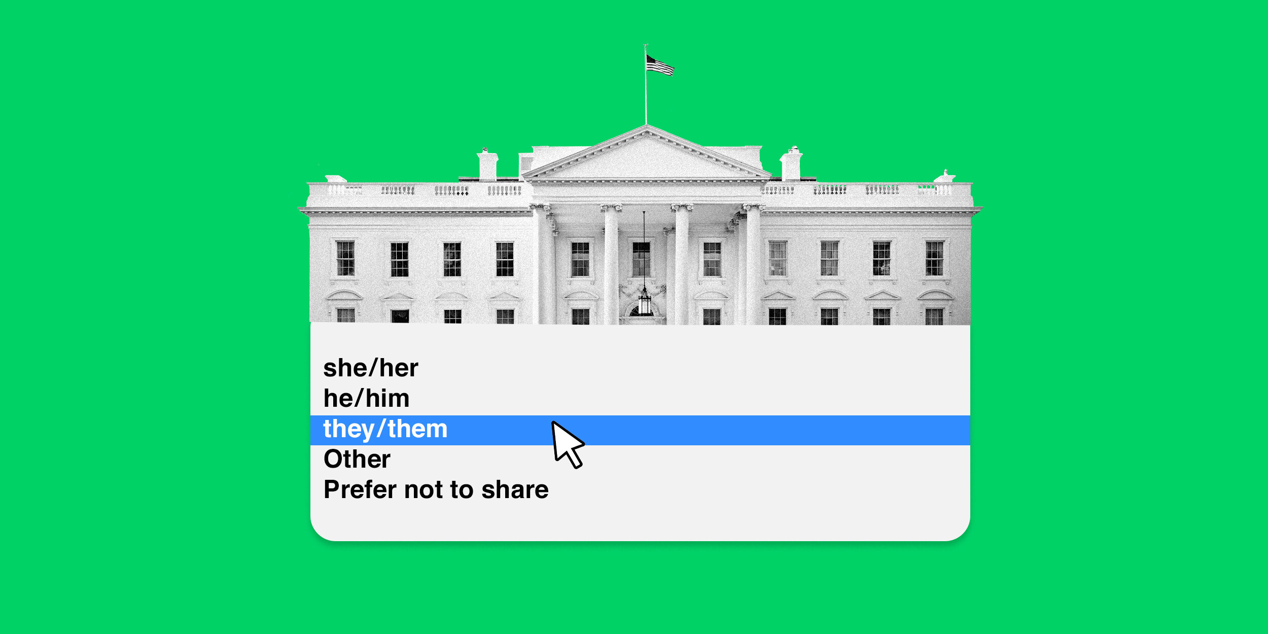   White House website allows users to specify pronouns for first time   AD:  Kara Haupt  