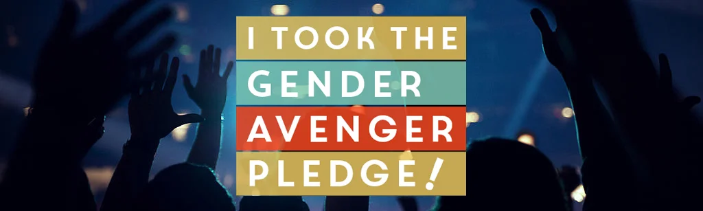 Sign The GenderAvenger Pledge: You’ll be in Good Company