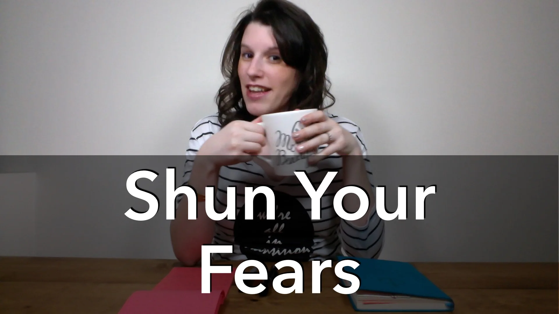 Shun Your Fears