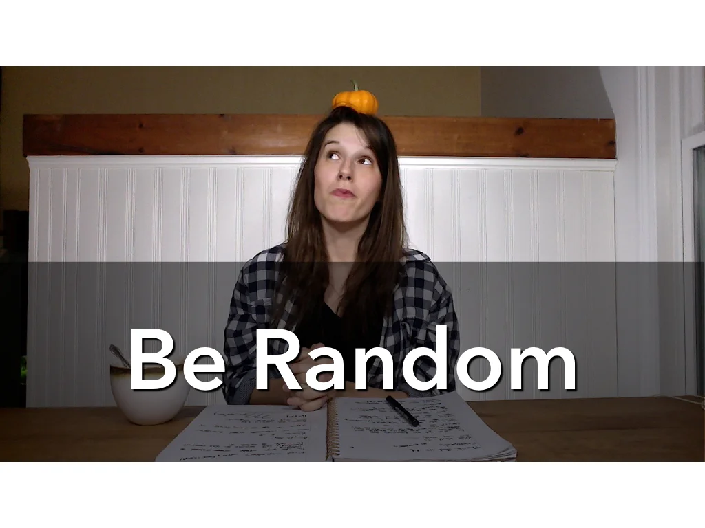 Be Random