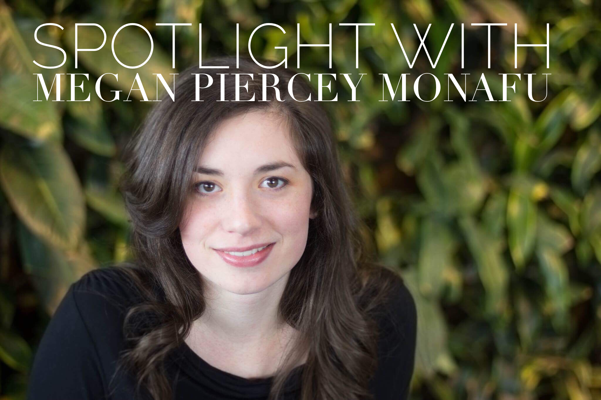 SPOTLIGHT | Megan Piercey Monafu
