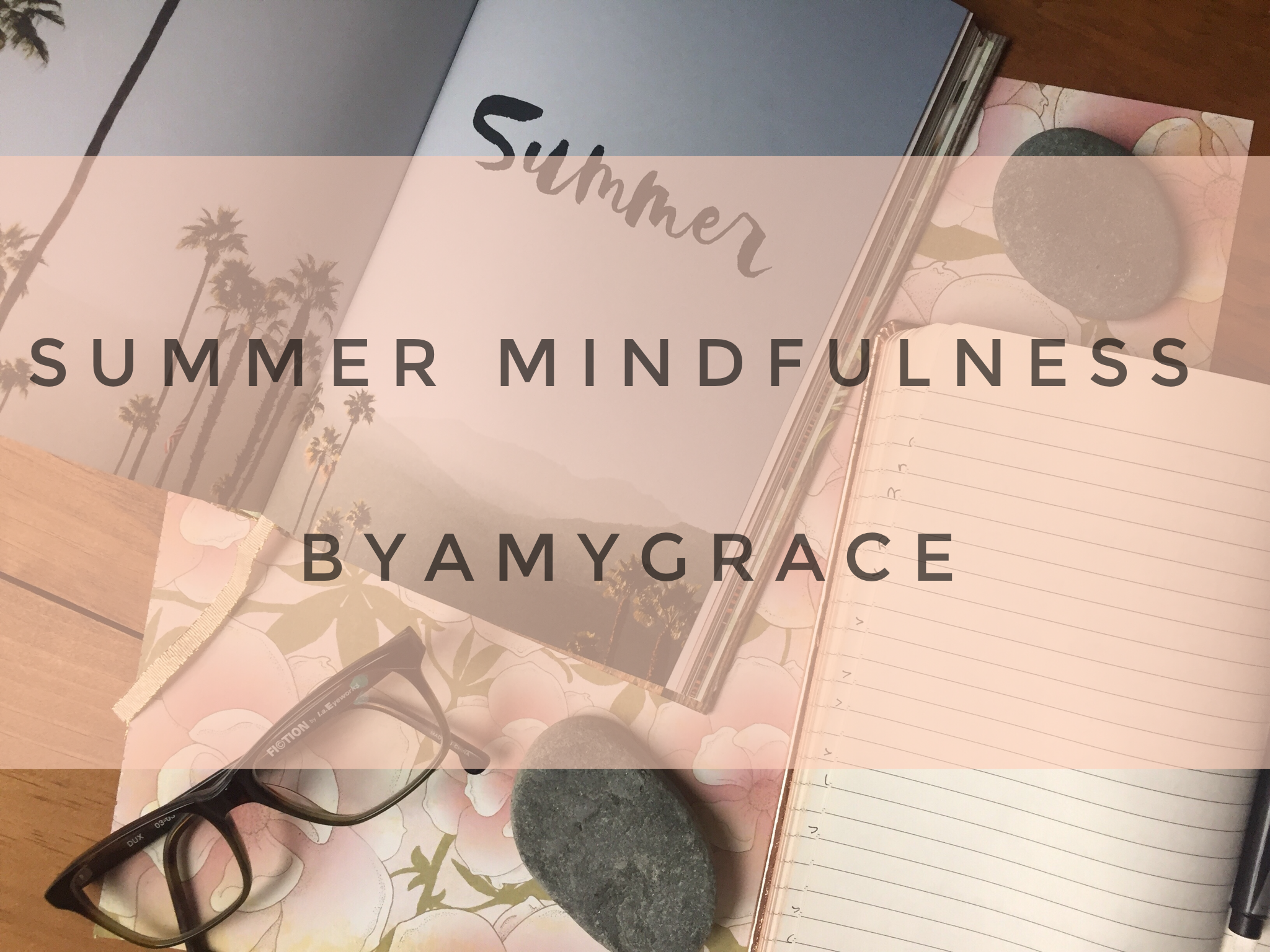 LIFESTYLE | Summer Mindfulness