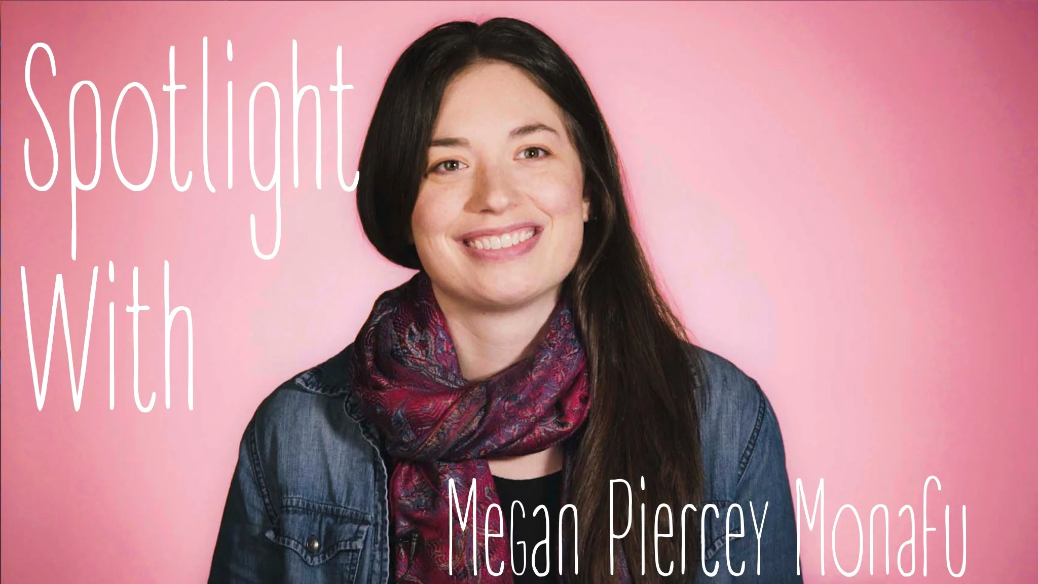 SPOTLIGHT | Megan Piercey Monafu