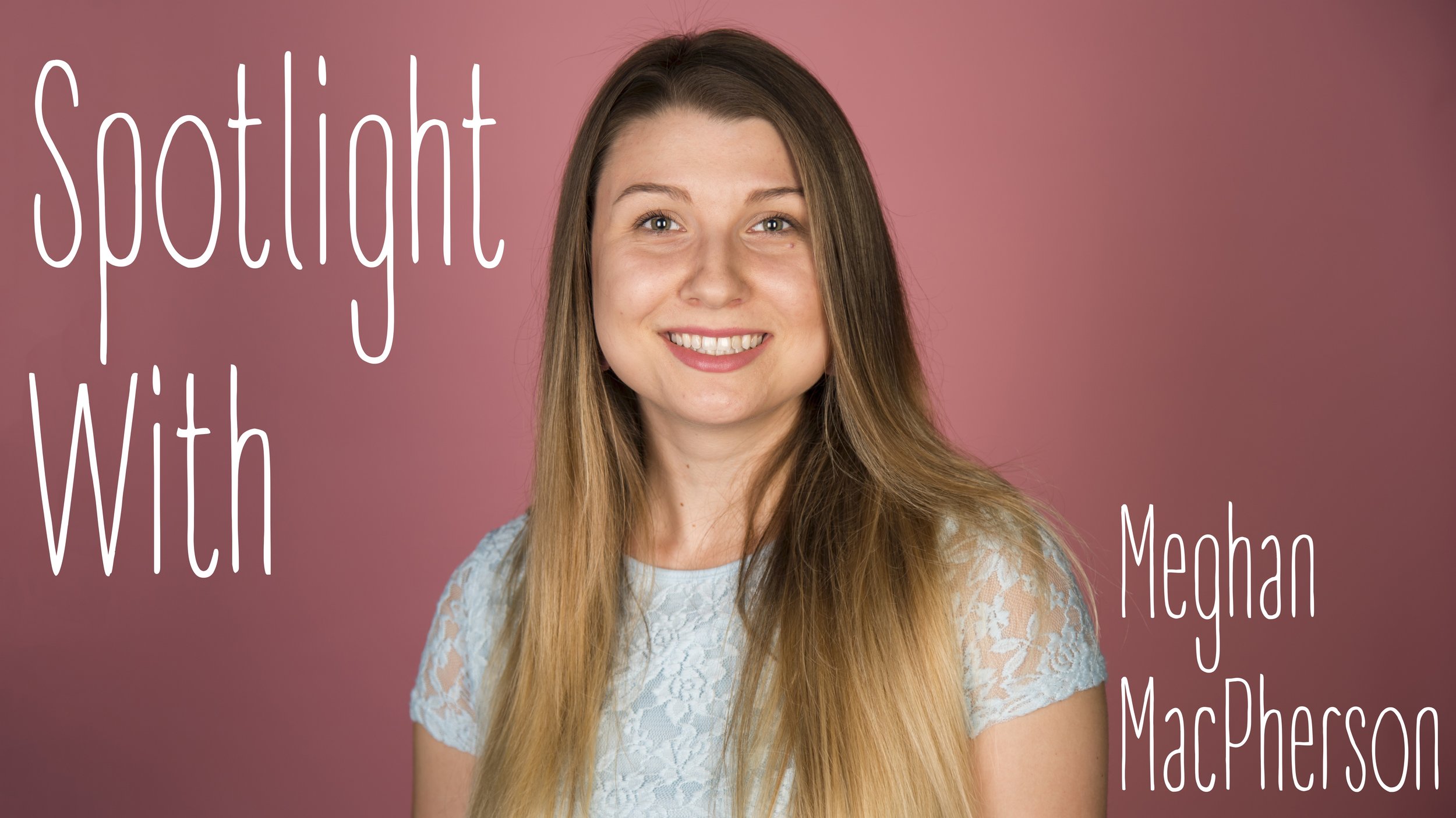 SPOTLIGHT | Meghan MacPherson