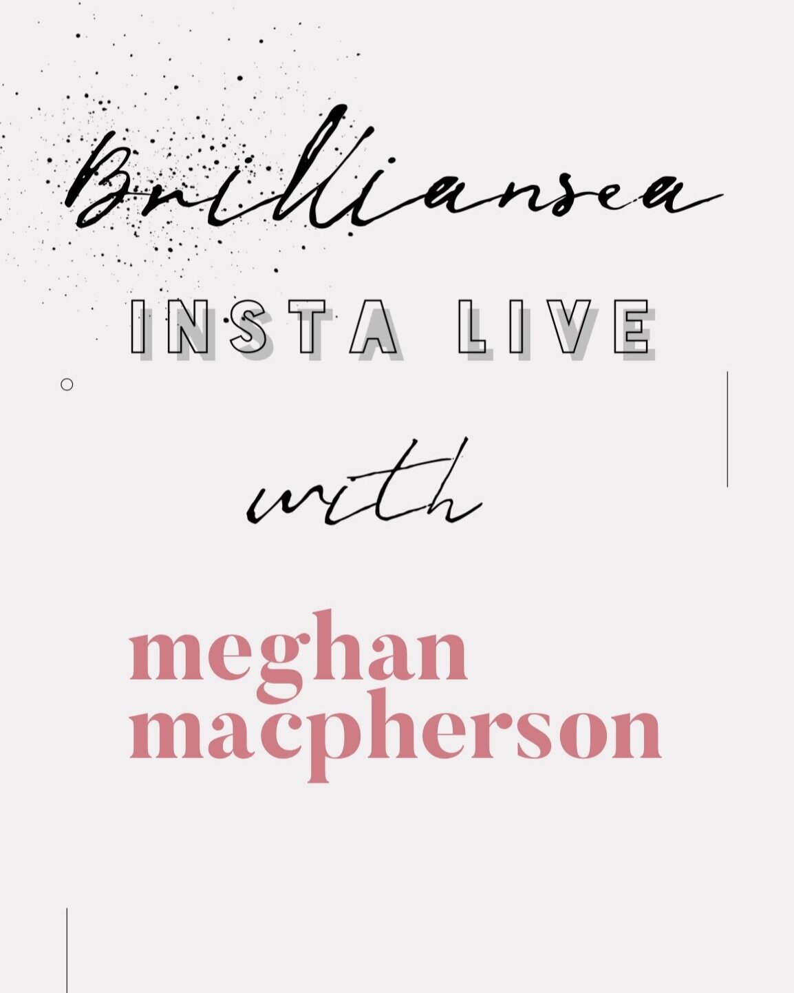 BRILLIANSEA INSTA LIVE | Meghan Macpherson