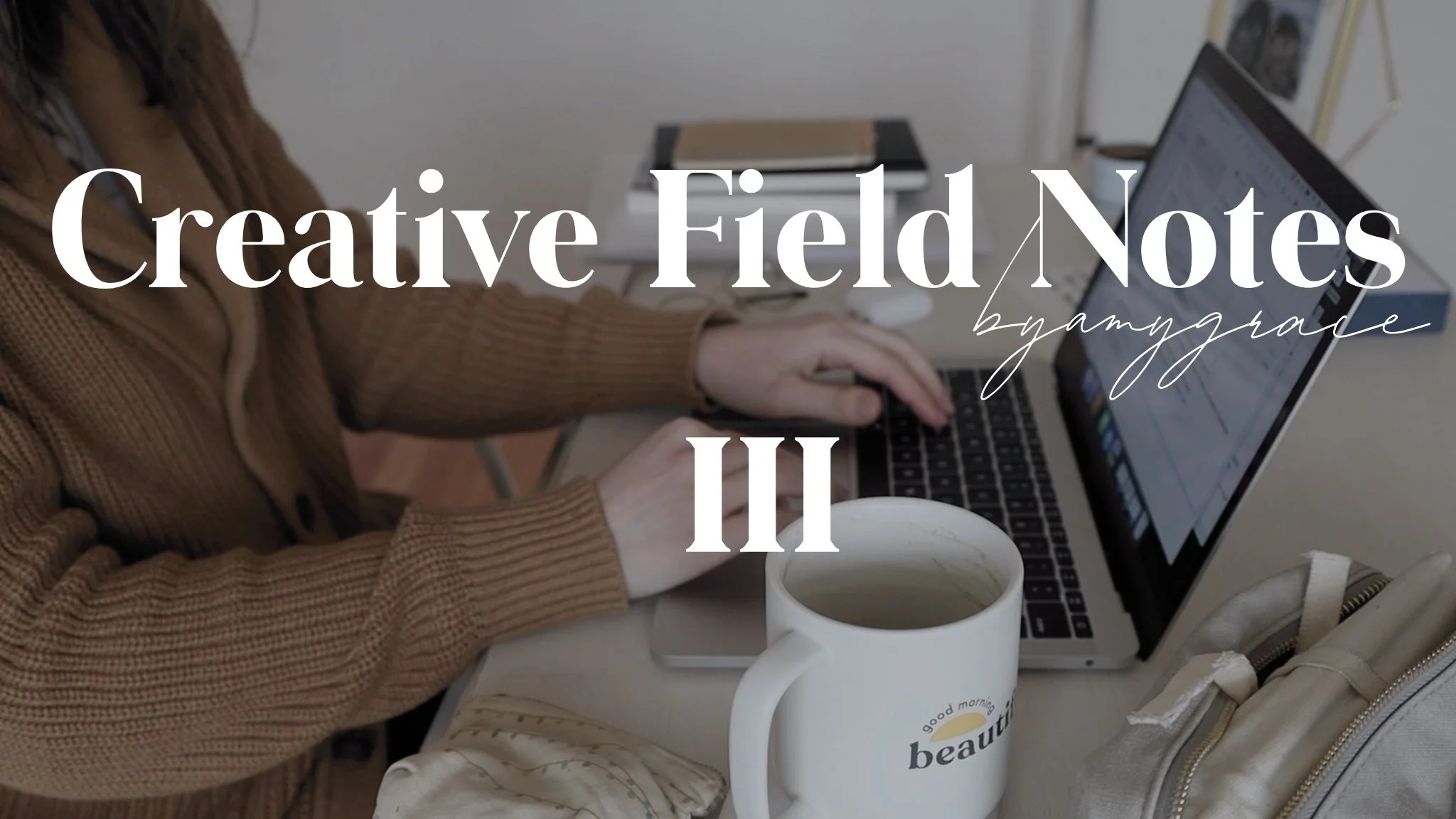 Creative Field Notes | III