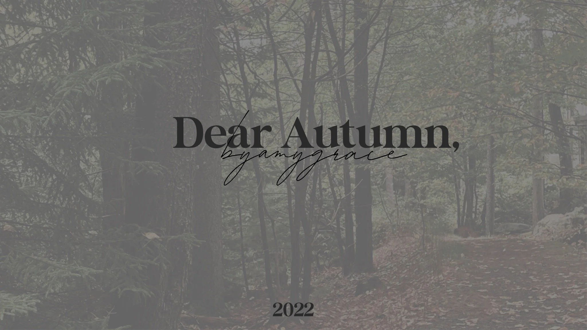 2022 | Dear Autumn,