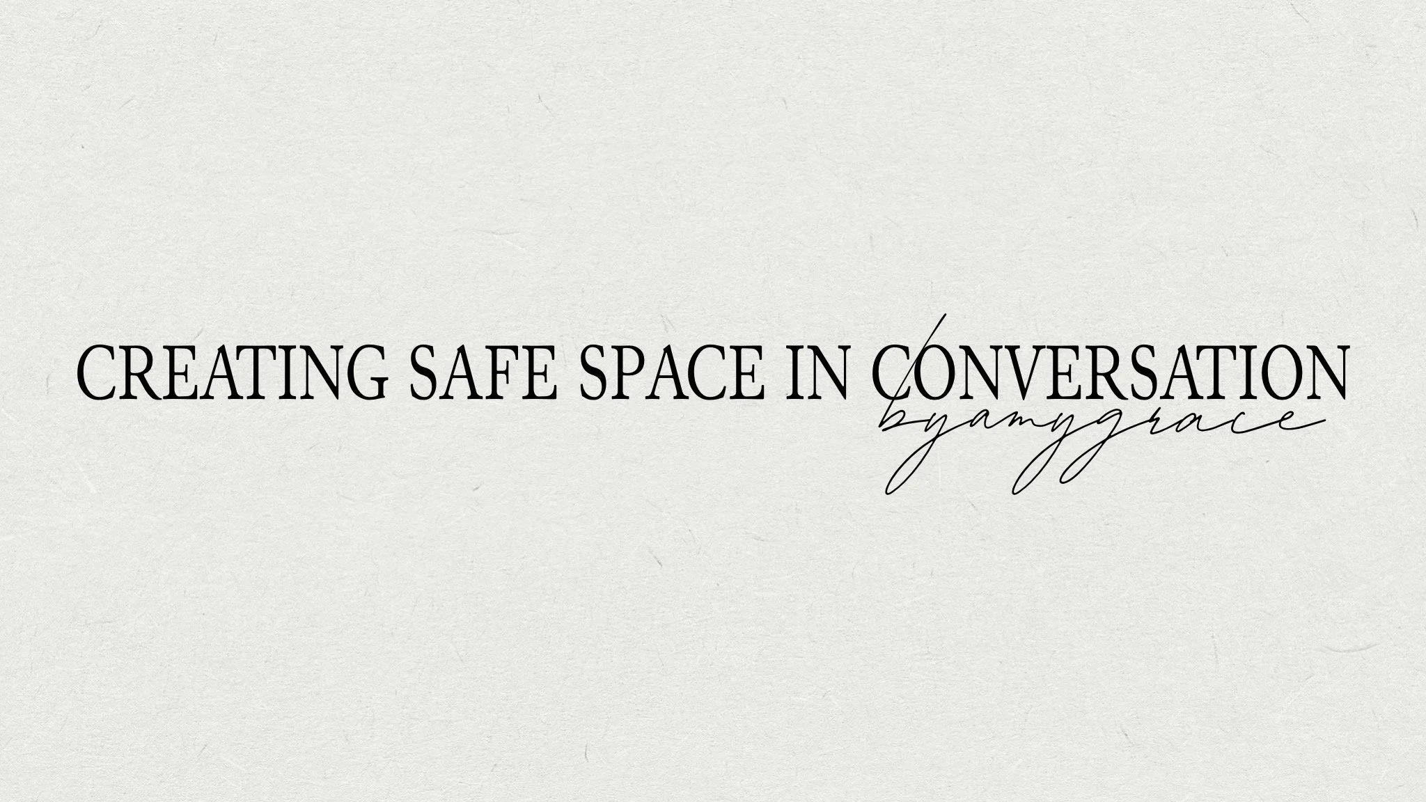 Creating Safe Space in Conversation