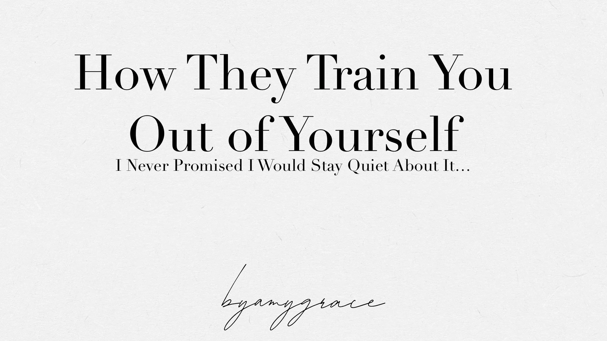 I Never Promised... | How They Train You Out of Yourself 