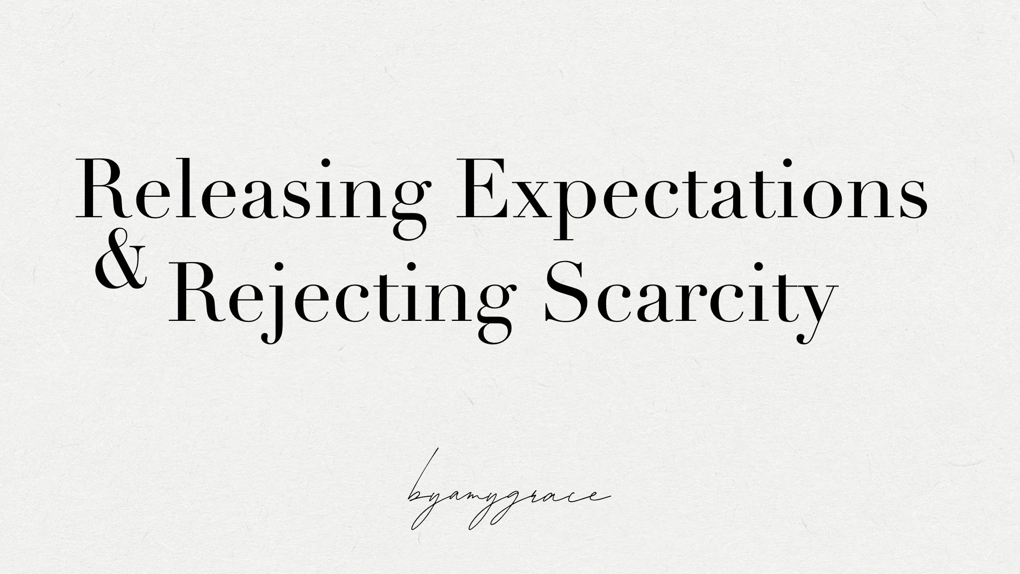 Releasing Expectations &amp; Rejecting Scarcity