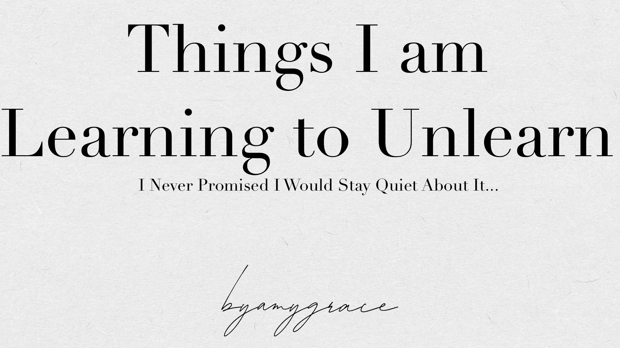 I Never Promised.... Things I am Learning to Unlearn