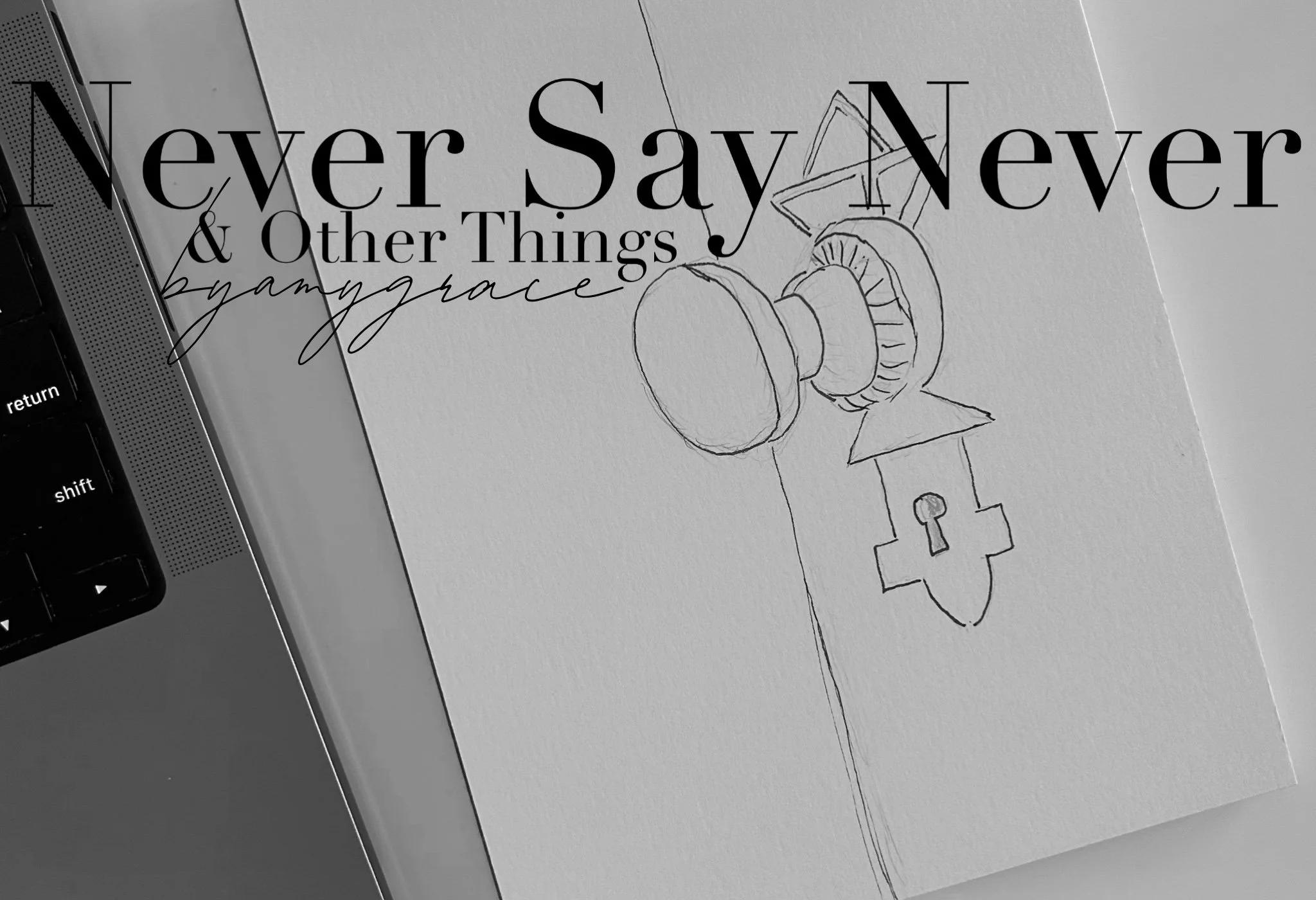 Never Say Never &amp; Other Things...