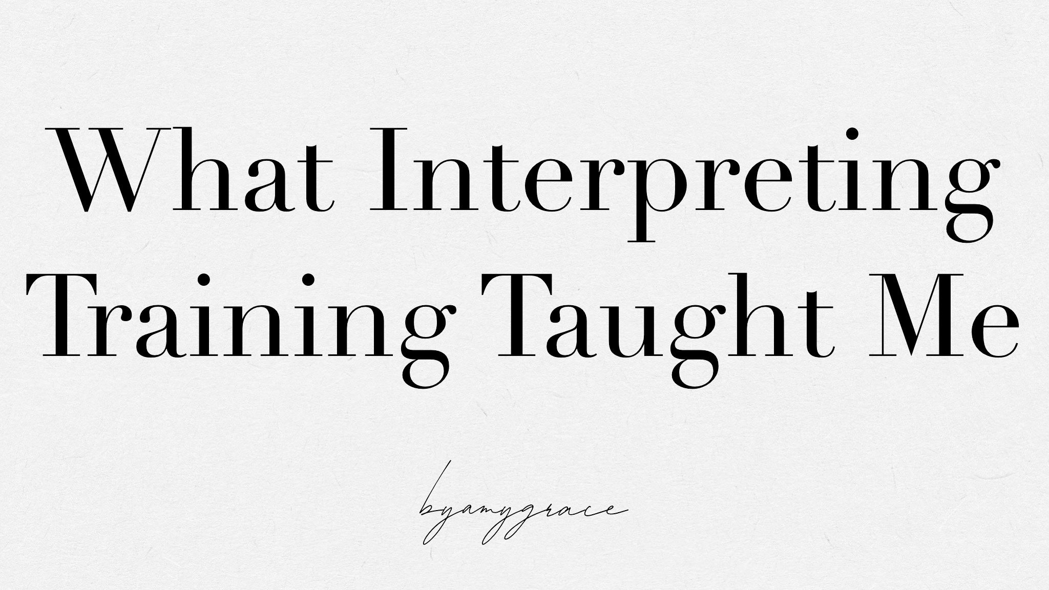 What Interpreting Training Taught Me 