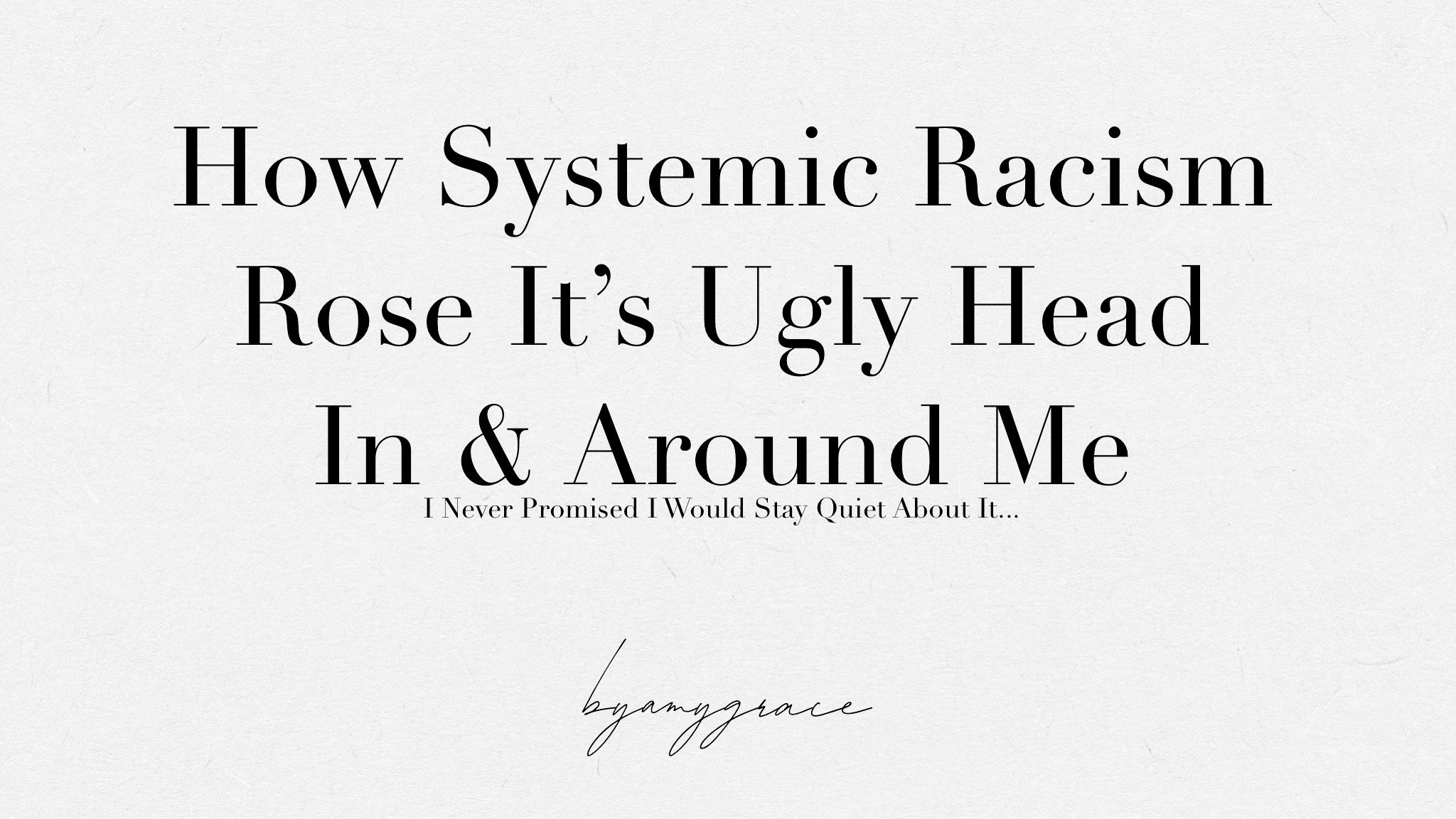 I Never Promised... How Systematic Racism Rose It's Ugly Head In &amp; Around Me