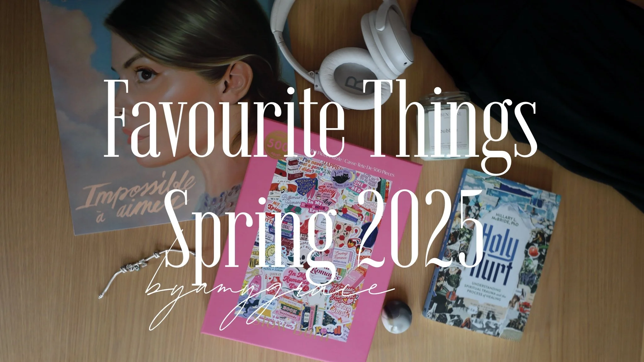 Favourite Things | Spring 2025